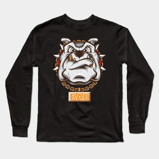 Bad Bulldog - Bad Pitbull - Bad Dog Long Sleeve T-Shirt